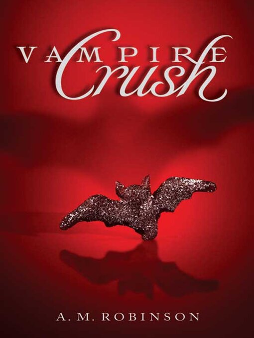 Title details for Vampire Crush by A. M. Robinson - Wait list